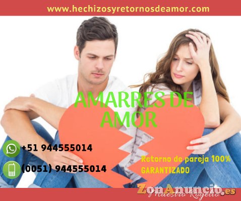 AMARRES DE AMOR, REGRESO A LA PERSONA QUE AMAS